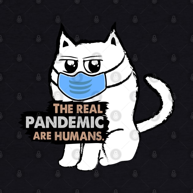 Funny Sarcastic Cat: The Real Pandemic are Humans by Biped Stuff